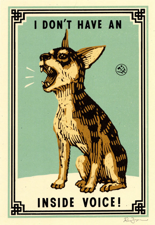 Print of a barking chihuahua: I don't have an inside voice!