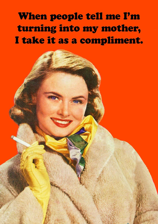 Retro card of a smoking woman in a fur coat: When people tell me I'm turning into my mother, I take it as a compliment.