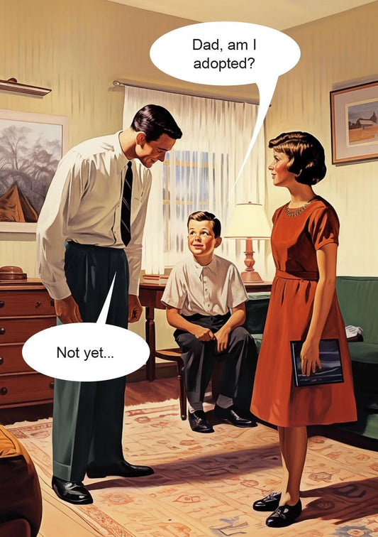 Kiss Me Kwik card: a 1960s family; 'Dad, am I adopted?' – 'Not yet...'
