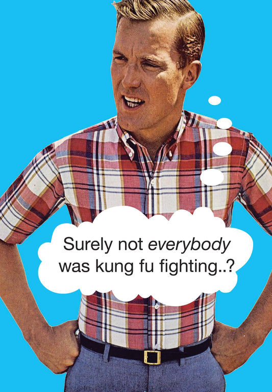 Kiss Me Kwik card: a man in a check shirt thinking 'Surely not everybody was kung fu fighting..?'