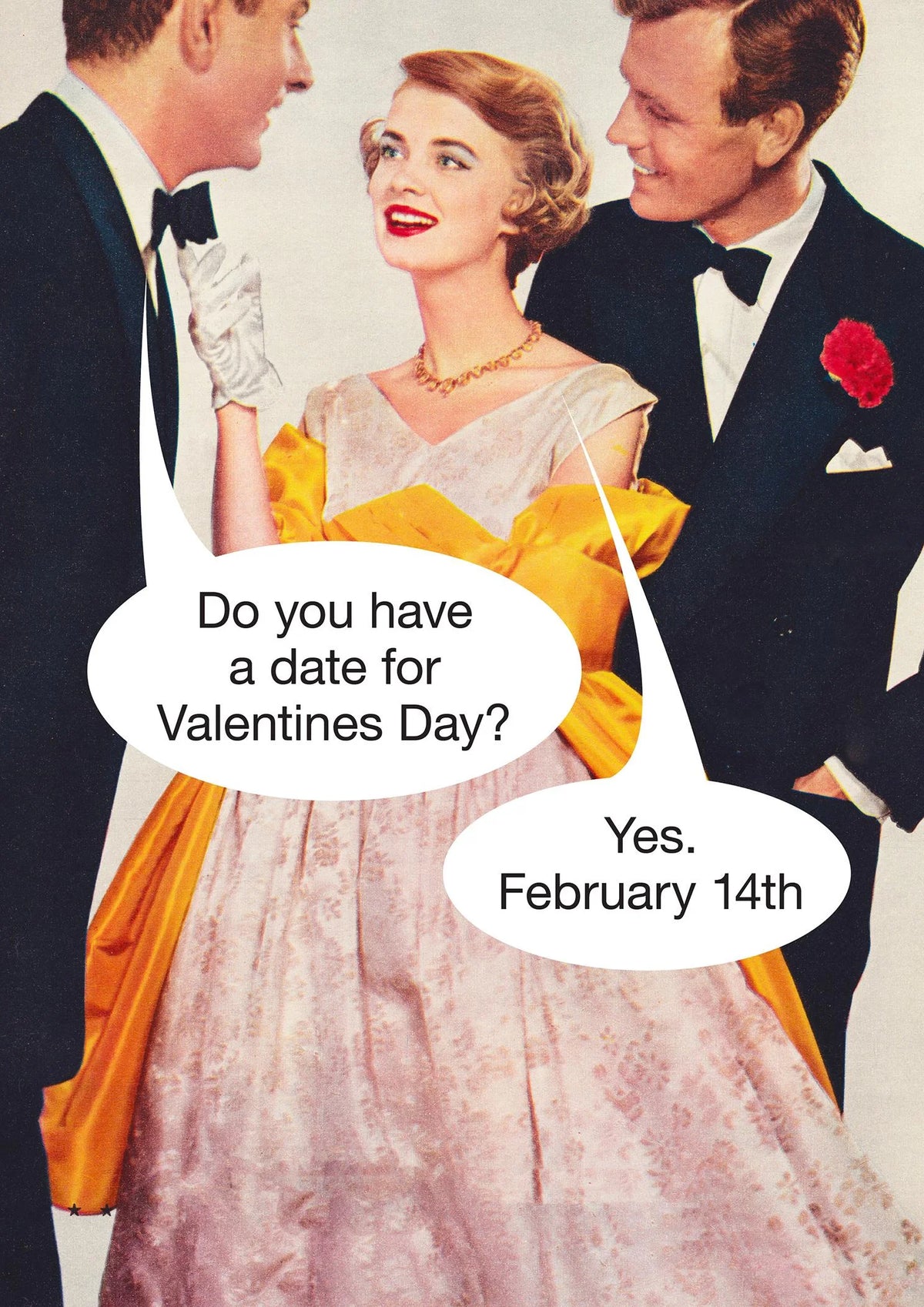 Kiss Me Kwik card: a 1950s woman in a ball gown with two men; 'Do you have a date for Valentines Day?' – 'Yes. February 14th'