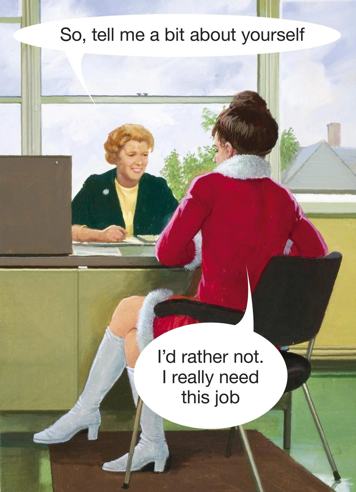 Retro card of a job interview: 'So, tell me a bit about yourself' 'I'd rather not. I really need this job'