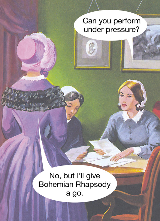 Kiss Me Kwik card: Victorian ladies at a table; one asks 'Can you perform under pressure?', the other replies 'No, but I'll give Bohemian Rhapsody a go'