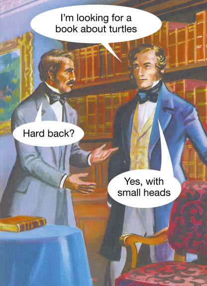 Kiss Me Kwik card: two Victorian gentlemen in a library; 'I'm looking for a book about turtles' – 'Hard back?' – 'Yes, with small heads'