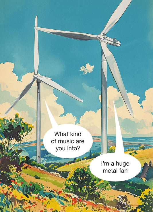 Kiss Me Kwik card: wind turbines on a hillside; 'What kind of music are you into?' – 'I'm a huge metal fan'