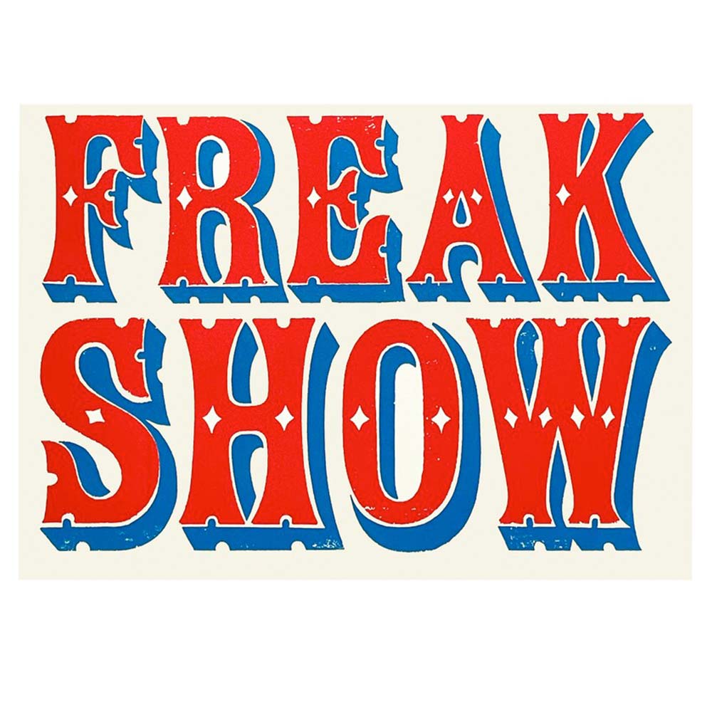 Mandy Doubt screen print: 'Freak show' in red circus lettering