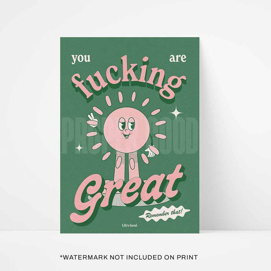 Green A3 print with a smiling pink sun character: You are fucking great