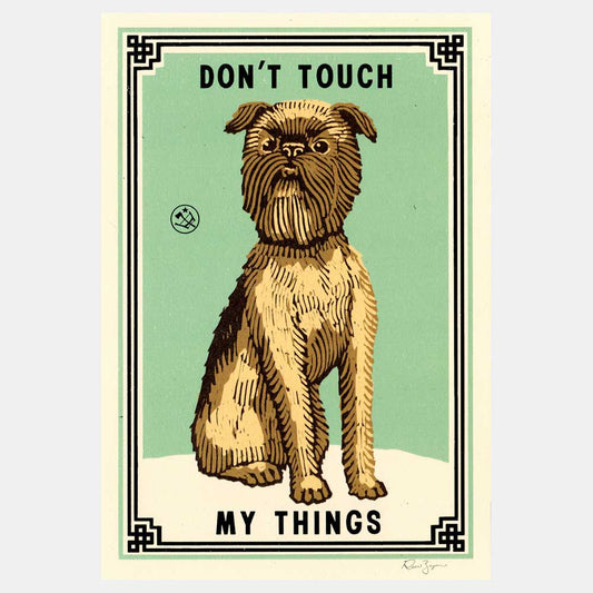 Print of a scruffy terrier: Don't touch my things