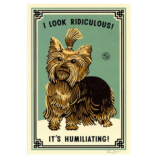 Ravi Zupa mini print: a Yorkshire terrier with a topknot, with 'I look ridiculous! It's humiliating!'