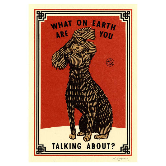 Print of a shaggy dog: What on earth are you talking about?