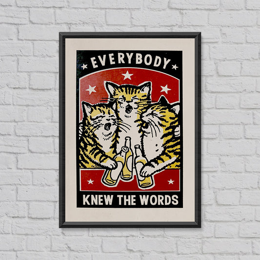 Screen print in a black frame: three tabby cats singing with beer, with 'Everybody knew the words'