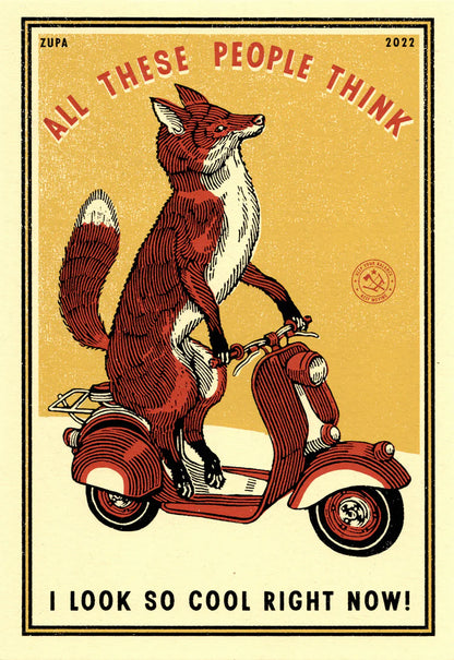 Ravi Zupa print: a fox on a red scooter, with 'All these people think I look so cool right now!'