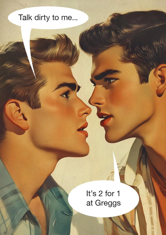 Kiss Me Kwik card: two men face to face; 'Talk dirty to me…' – 'It's 2 for 1 at Greggs'