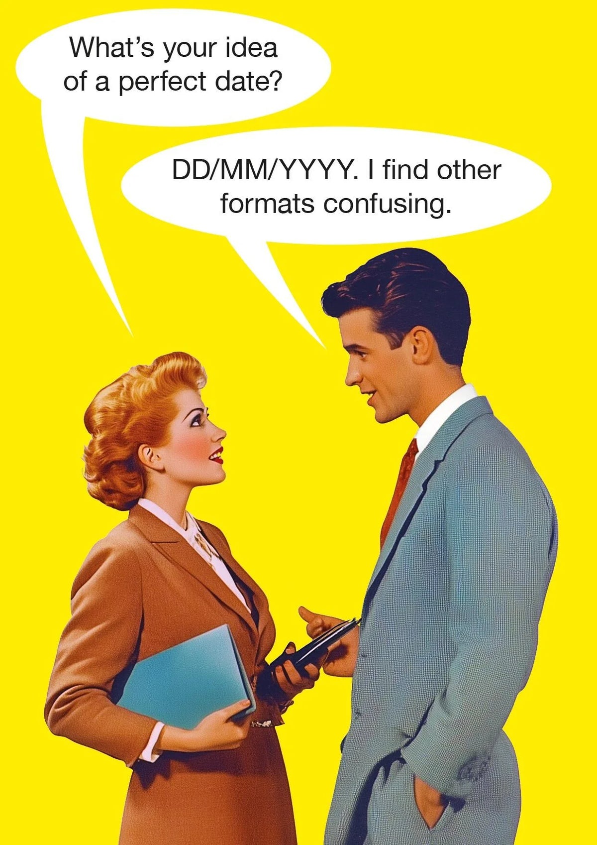 Kiss Me Kwik card: a 1950s couple; 'What's your idea of a perfect date?' – 'DD/MM/YYYY. I find other formats confusing.'