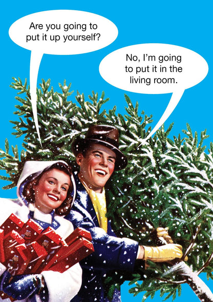 Retro Christmas card of a couple with a tree: 'Are you going to put it up yourself?' 'No, I'm going to put it in the living room.'
