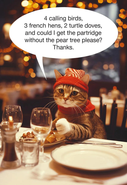 Christmas card of a cat in a red hat at a restaurant asking for 4 calling birds, 3 french hens, 2 turtle doves, and the partridge without the pear tree
